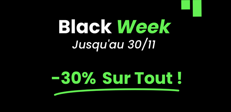 Black Week : -30% sur TOUT le site